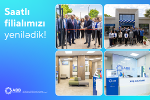 ABB-nin Saatlı filialı yenilənmiş binada xidmətə başladı!