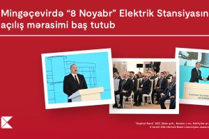 Mingəçevirdə “8 Noyabr” Elektrik Stansiyasının açılış mərasimi baş tutub