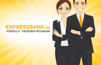 Expressbank “Könüllü” təcrübə proqramına start verir!