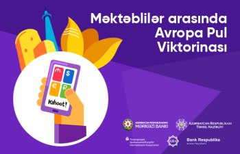 Məktəblilər arası Avropa Pul Viktorinasına qeydiyyat başlanmışdır