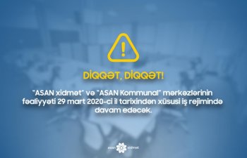 “ASAN xidmət” və “ASAN Kommunal” mərkəzlərinin fəaliyyəti xüsusi iş rejimində davam edəcək