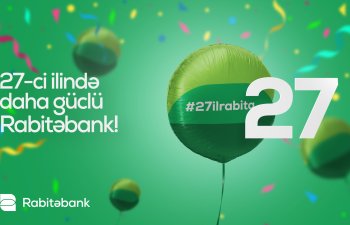 Fəaliyyətinin 27-ci ilində hər zamankından daha güclü Rabitəbank