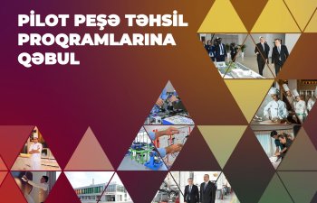 Pilot peşə təhsil proqramları üzrə tələbə qəbuluna başlanılır