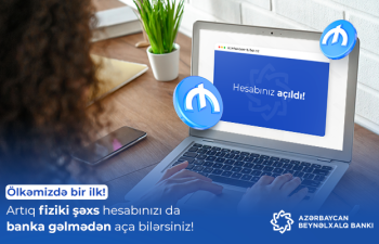 Ölkəmizdə bir ilk: indi fiziki şəxslər də məsafədən bank hesabı aça bilər!