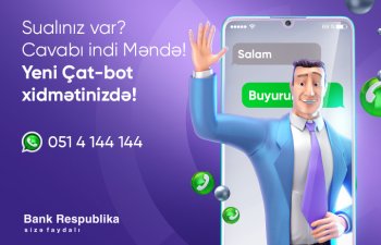 “Bank Respublika”nın yeni çat-botu Whatsapp-da sorğularınızı cavablandıracaq