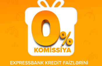 Expressbank-dan 0% komissiya ilə kredit kampaniyası!