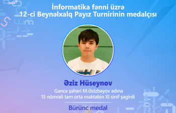 Gəncə məktəblisi İnformatika fənni üzrə beynəlxalq yarışmada bürünc medal qazandı!