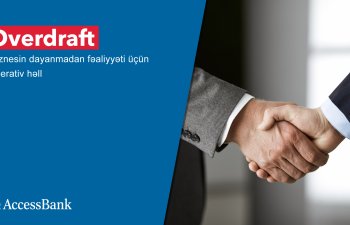“AccessBank”dan “Overdraft” – biznesin dayanmadan  fəaliyyəti üçün operativ həll