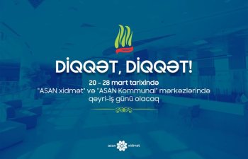 Bu tarixlərdə “ASAN xidmət” və “ASAN Kommunal\