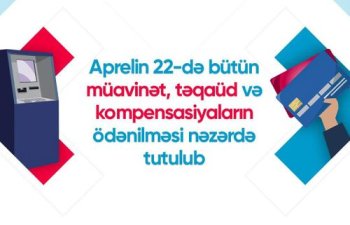 Aprelin 22-də bütün müavinət, təqaüd və kompensasiyalar ödəniləcək