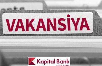 Kapital Bank işçi axtarır – VAKANSİYA