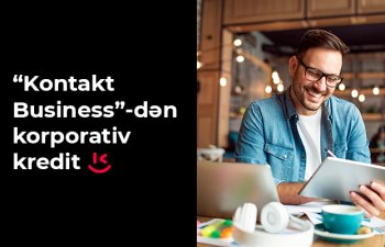 “Kontakt” korporativ müştərilərinə özəl kredit şərtləri təklif edir 