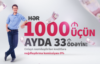 Hər 1000 manat kredit üçün, ayda 33 manat ödəniş edin