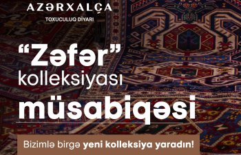 “Zəfər” kolleksiyası üçün ən yaxşı  xalça müsabiqəsi