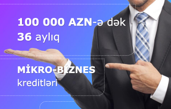 Biznesinizin inkişafı üçün sərfəli kredit təklifini qaçırmayın