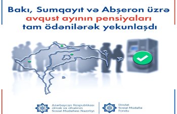 Bakı, Sumqayıt və Abşeron üzrə avqust ayının pensiyaları ödənilib