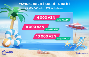 ABB-də “Yay fürsəti” daha sərfəli şərtlərlə davam edir!