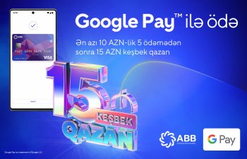 ABB-nin kartları ilə, Google Pay-lə ödəniş et, 15 manat keşbek qazan!