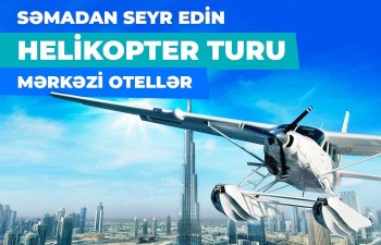 Yeni ildə Dubay turu – HELİKOPTERLƏ EKSKURSİYA