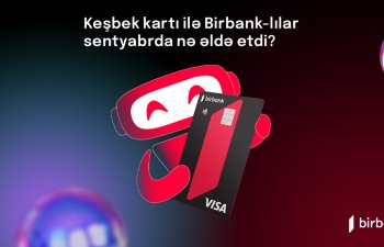 Birbank sahibləri sentyabr ayında 1,7 milyon manat keşbek əldə ediblər