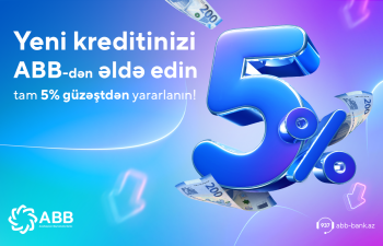 ABB-dən yeni kreditinizi tam 5% güzəştlə əldə edin!