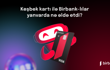 Birbank sahibləri yanvar ayında 3,8 milyon manat keşbek əldə ediblər