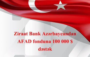 Ziraat Bank Azərbaycan AFAD fonduna 100 000 ABŞ dolları məbləğində dəstək oldu