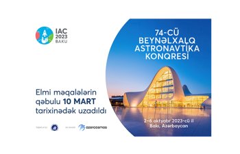 Elmi işləri Beynəlxalq Astronavtika Konqresinə təqdim etmək üçün müddət uzadıldı