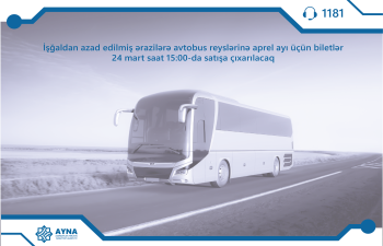 İşğaldan azad olunmuş ərazilərə avtobus reyslərinə aprel ayı üçün biletlər satışa çıxarılacaq