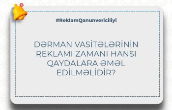 Dərman vasitələrinin reklamı zamanı hansı qaydalara əməl edilməlidir?