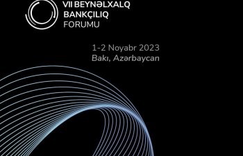 Bakıda VII Beynəlxalq Bankçılıq Forumu keçiriləcək