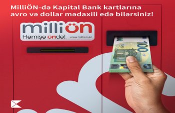 MilliÖn-də Kapital Bank kartlarına avro və dollar mədaxili mümkündür