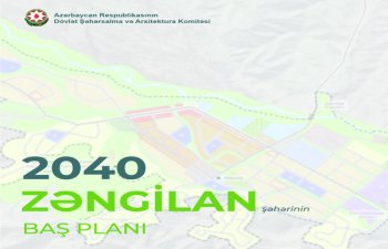 Zəngilan şəhərinin Baş planı təsdiq edilib