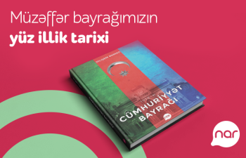 “Nar” Bayraq Günü münasibətilə “Cümhuriyyət bayrağı” kitabını nəşr edib