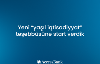 AccessBank və Global Climate Partnership Fund Azərbaycanda yeni “yaşıl iqtisadiyyat“ təşəbbüsünə start verirlər