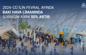 2024-cü ilin fevral ayında Bakı hava limanında sərnişin axını 50% artıb