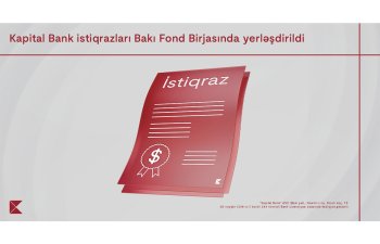“Kapital Bank” ASC-nin istiqrazlarının Bakı Fond Birjasında yerləşdirilməsi yekunlaşıb