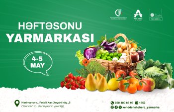 4-5 may tarixlərində “Kənddən Şəhərə” həftəsonu yarmarkası təşkil ediləcək