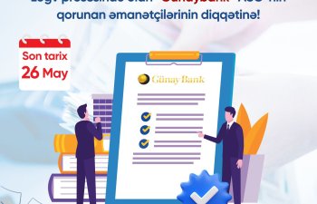 Ləğv prosesində olan “Günaybank” ASC-nin  qorunan əmanətçilərinin diqqətinə!