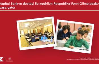 Kapital Bank-ın baş sponsorluğu ilə keçirilən Respublika Fənn Olimpiadaları yekunlaşdı