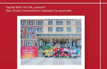 Doğru yolun başlanğıcı: Kapital Bank 150 illik yubileyini Bakı Dövlət Universitetinin tələbələri ilə birlikdə qeyd edib