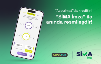 "SİMA İmza" ilə "Azpulmat"da kreditini anında rəsmiləşdir!