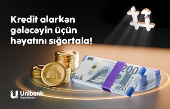 Kredit Həyat Sığortası ilə ailənizi və özünüzü qoruyun -Unibank