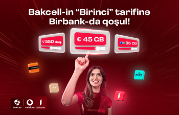 “Bakcell”“Birbank” istifadəçilərinə xüsusi üstünlüklər verən "Birinci" tarifini təqdim edir