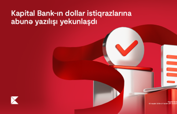 Kapital Bank-ın dollar istiqrazlarına abunə yazılışı yekunlaşdı