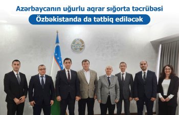 Özbəkistan Azərbaycanın aqrar sığorta təcrübəsindən yararlanacaq