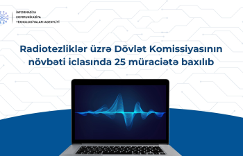 Radiotezliklər üzrə Dövlət Komissiyasının növbəti iclasında 25 müraciətə baxılıb