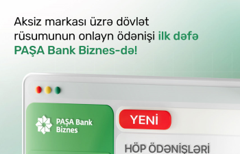 “PAŞA Bank” "Aksiz markasının verilməsinə görə" dövlət rüsumunun onlayn ödəniş xidmətini təqdim edən ilk bank oldu