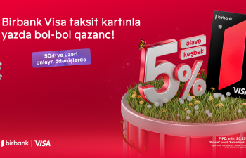 Birbank-dan möhtəşəm yaz kampaniyası: Birbank Visa taksit kartı sahibləri üçün onlayn alış-verişlərdə əlavə keşbek imkanı