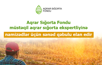 Aqrar Sığorta Fondu müstəqil ekspertlər üçün sənəd qəbuluna başlayıb